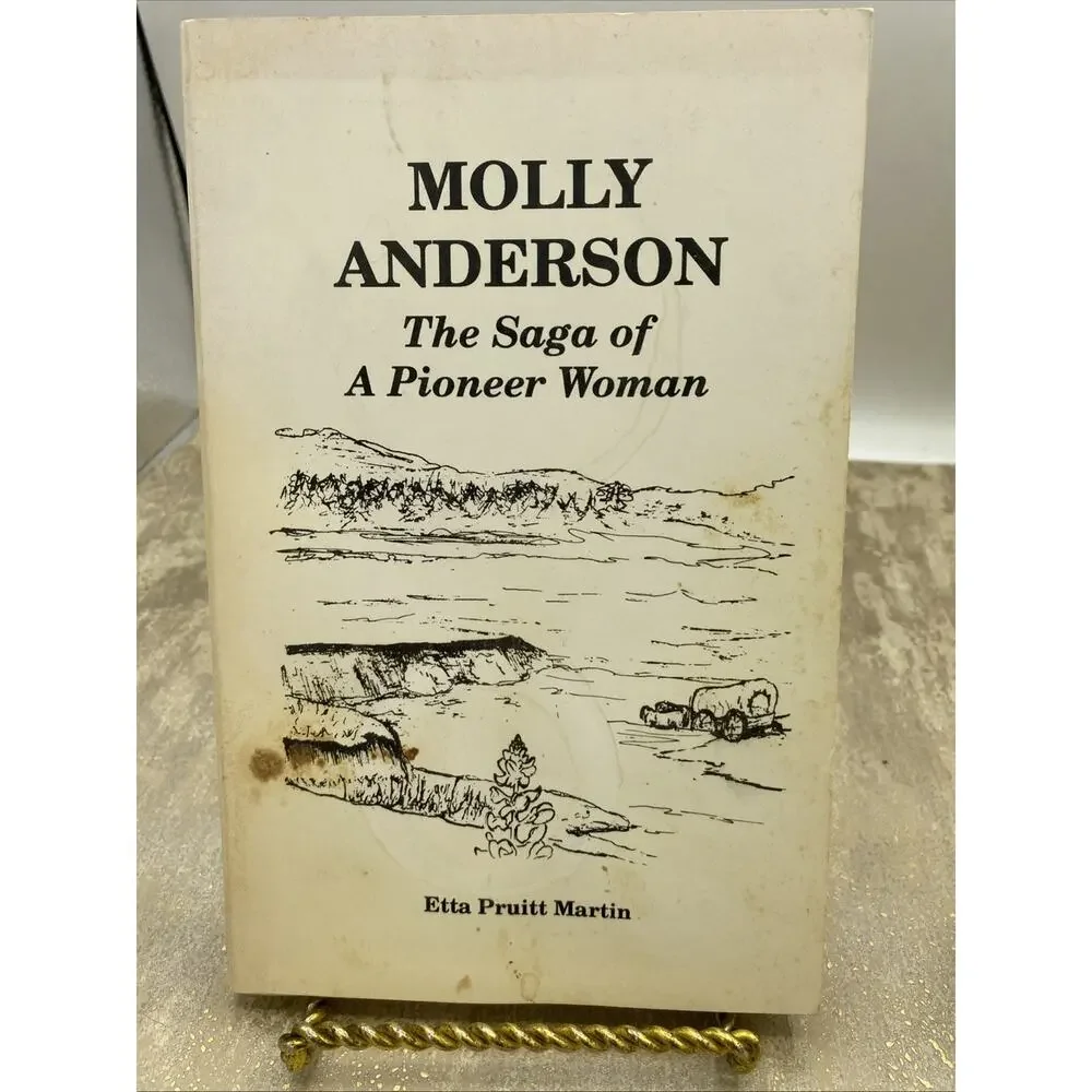 MOLLY ANDERSON: THE SAGA OF A PIONEER WOMAN By Etta Pruitt Martin & Phoenix Intl